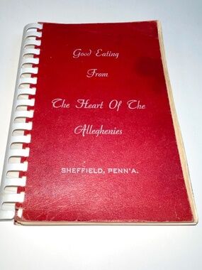 Good Eating From the Heart of Alleghenies Sheffield, PA Local 1951 First Edition